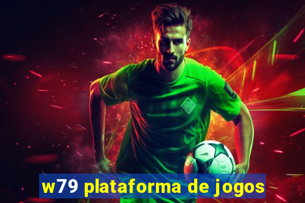 w79 plataforma de jogos